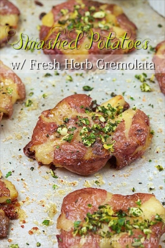 Smashed Potatoes with Fresh Herb Gremolata - These little guys will satisfy the most hearty appetite. The gremolata gives a simple potato amazing flavor!