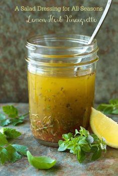 Lemon Herb Vinaigrette, a Salad Dressing for All Seasons. This keeps well in the fridge though it seems the jar is always running low. I use it in a zillion different ways!!