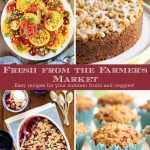Vertical 4- photo collage with center text graphic of Fresh From the Farmer's Market Recipes.