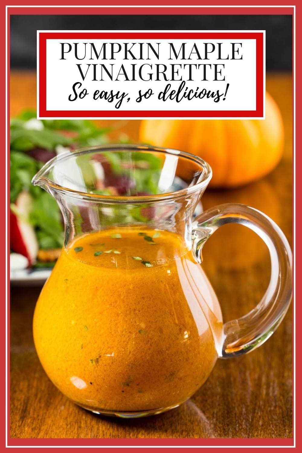 Pumpkin Maple Vinaigrette - Add a Touch of Fall Pizzazz to Your Meals!
