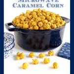 Vertical photo of a blue cast iron Staub kettle filled with Ridiculously Easy Sea Salted Caramel Corn.