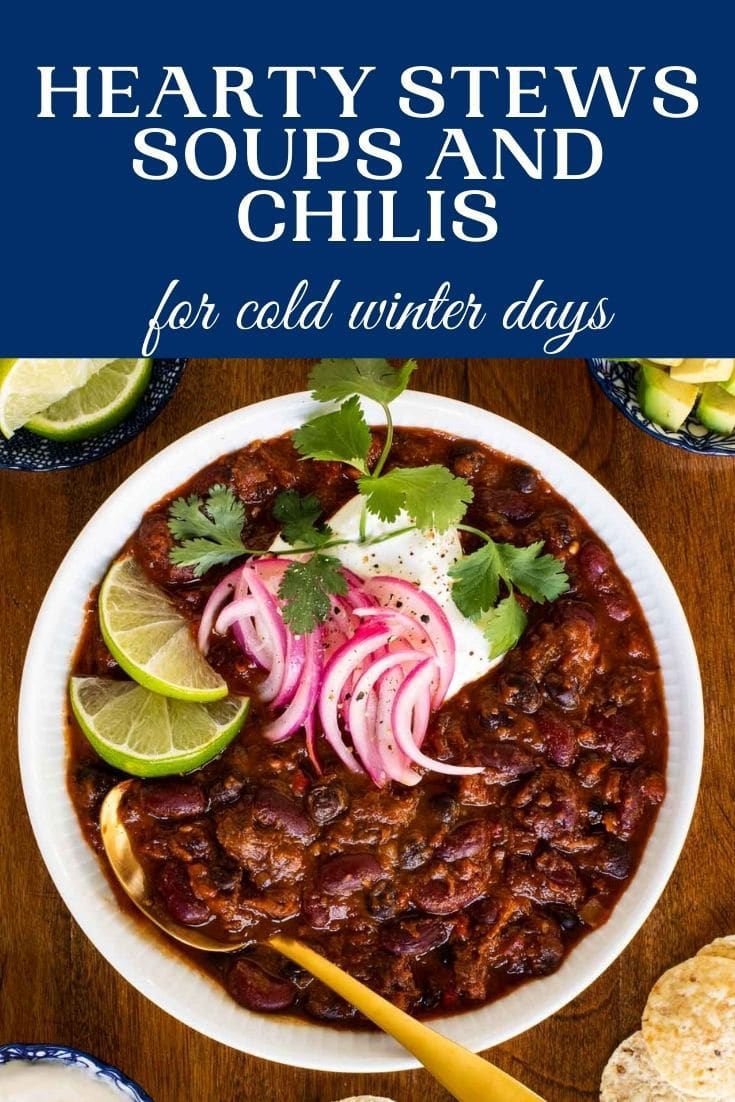 Hearty Stews, Soups and Chilis for Cold Winter Days
