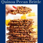 Vertical photo of a stack of Ridiculously Easy Sea-Salted Quinoa Pecan Brittle with a person's hand placing a piece on the top of the stack.