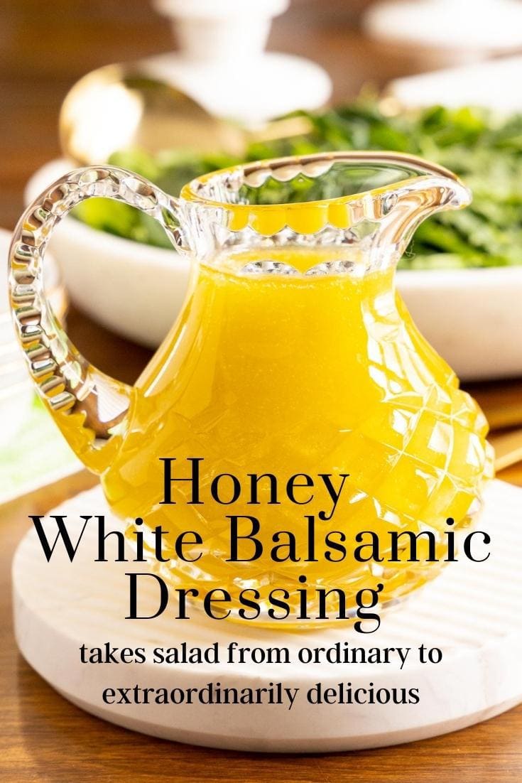 Honey White Balsamic Dressing - A dressing that takes salads from ordinary to extraordinarily delicious!
