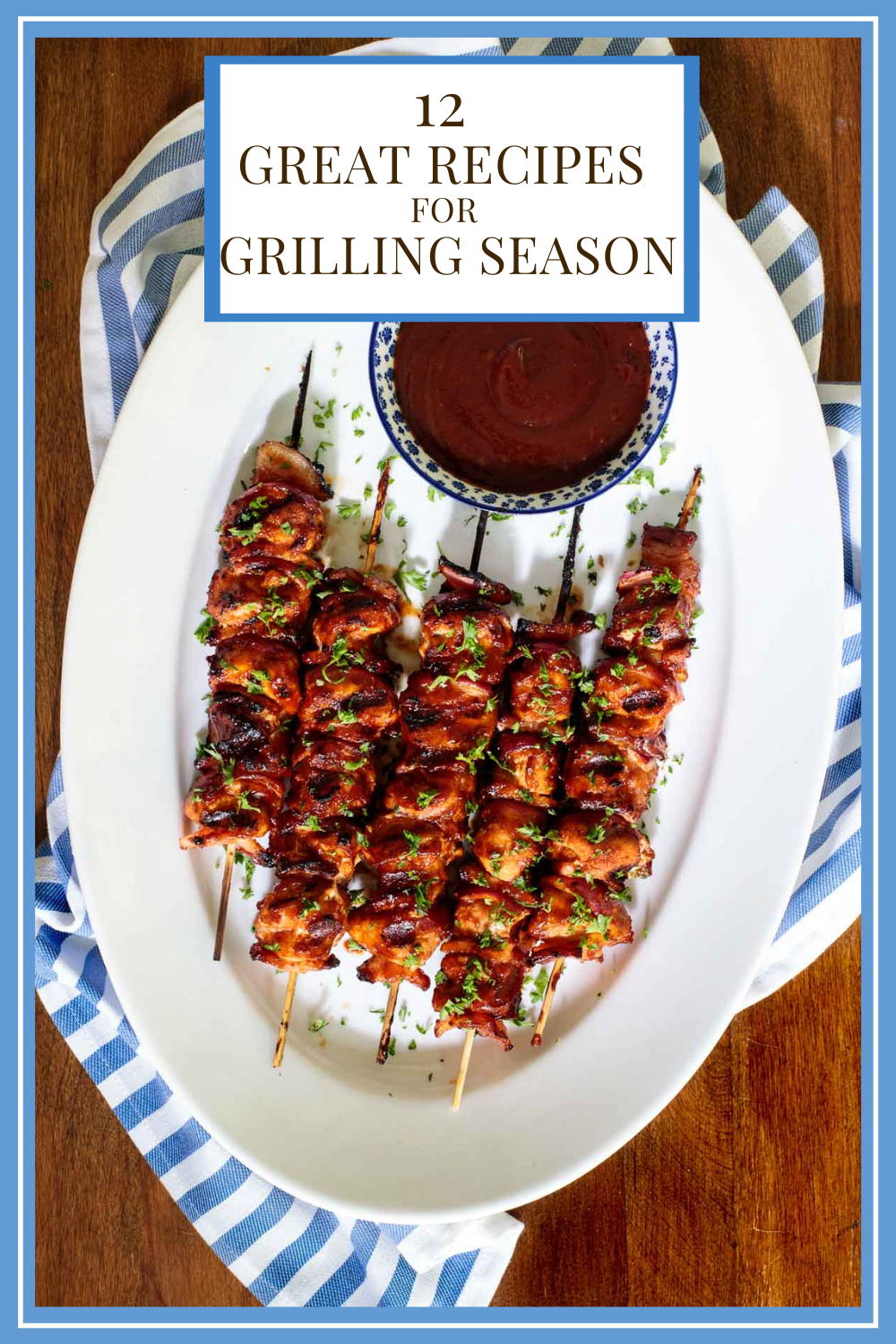Great on the Grill - 12 Fabulous Recipes for Grilling Season