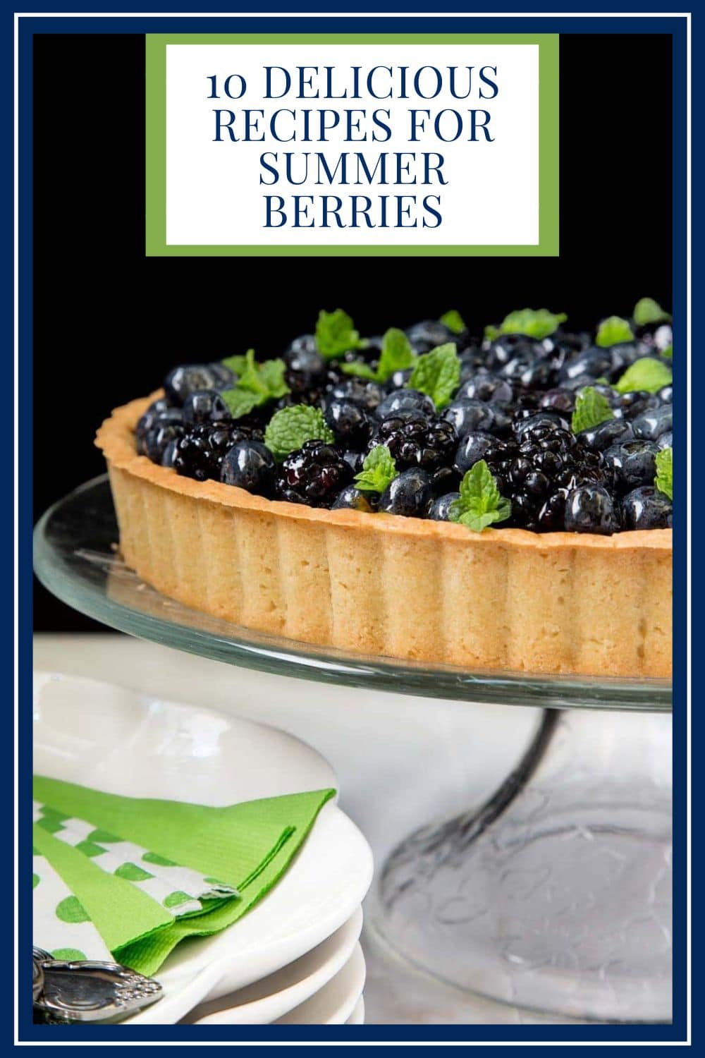 Enjoy the Jewels of Summer! Easy, Delicious Summer Berry Recipes