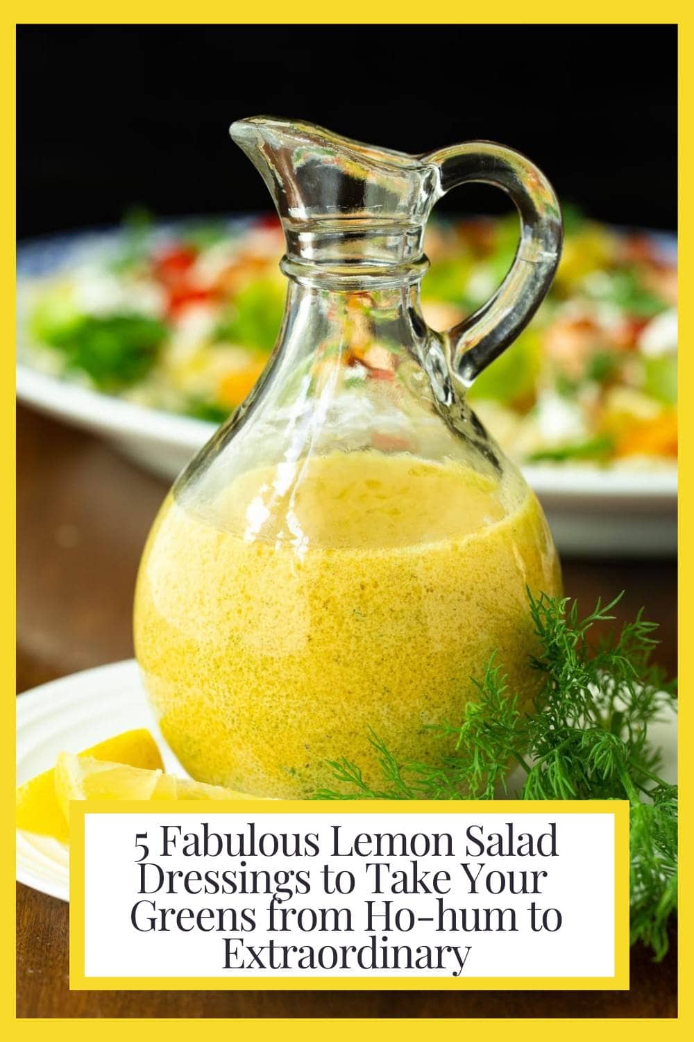 5 Fabulous Lemon Salad Dressings to Take Your Greens from Ho-hum to Extraordinary