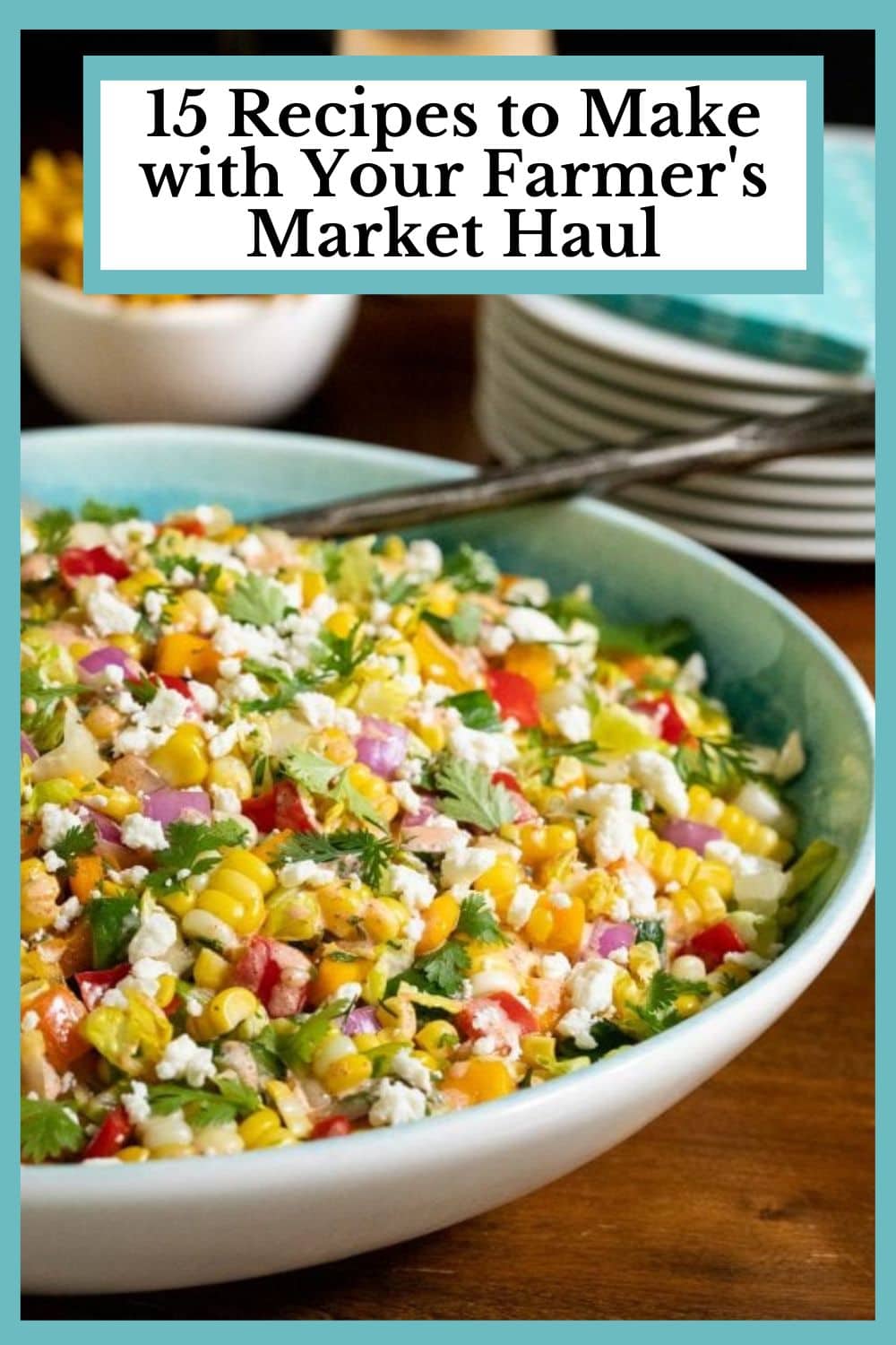 15 Sweet and Savory Summer Recipes to Make with Your Farmer\'s Market Haul