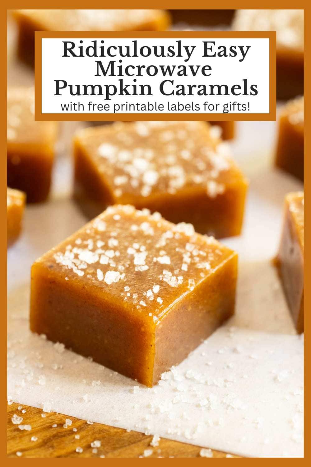 Ridiculously Easy Sea-Salted Pumpkin Microwave Caramels (with free printable labels for gifts)