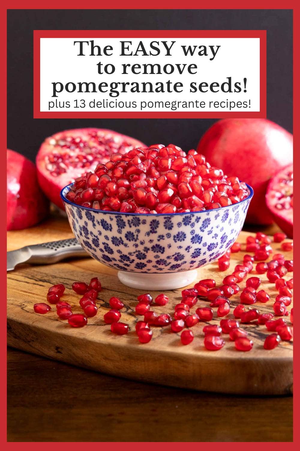 The Easy Way to Remove Pomegranate Seeds and 13 Beautiful, Delicious Ways to Use Them