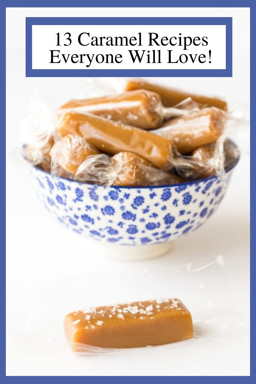 Caramel, A Universal Favorite - 13 Delicious Recipes, Sweet and Savory!