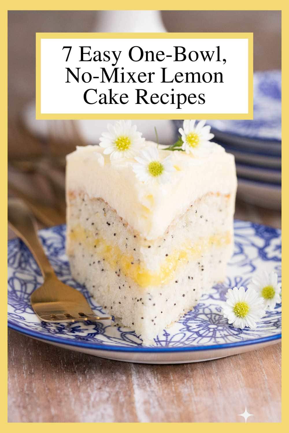 Life Giving You Lemons? 7 Easy One-Bowl Lemon Cake Recipes to Sweeten Things Up!