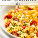 Vertical closeup photo of a bowl of Roasted Tomato Fresh Mozzarella Pasta.