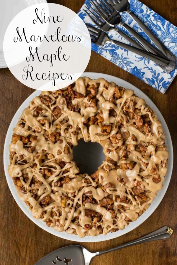The Magic of Maple - 10 Mouthwatering Maple Recipes for Fall!